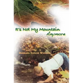 "It's Not My Mountain Anymore"
