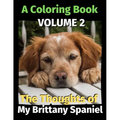 The Thoughts of My Brittany Spaniel: A Coloring Book Volume 2