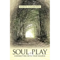 Soul Play: Connecting with Your Source