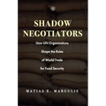Shadow Negotiators: How Un Organizations Shape the Rules of World Trade for Food Security