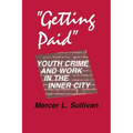 Getting Paid: Youth Crime and Work in the Inner City