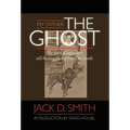 My Father, "The Ghost" - The story of legendary still-busting Sheriff Franklin Smith