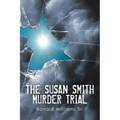 The Susan Smith Murder Trial: Why Susan, Why?