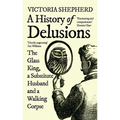 A History of Delusions: The Glass King, a Substitute Husband and a Walking Corpse