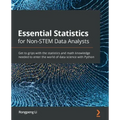 Essential Statistics for Non-STEM Data Analysts: Get to grips with the statistics and math knowledge needed to enter the world of data science with Py
