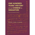 One Hundred Years' History of the Chinese in Singapore: The Annotated Edition