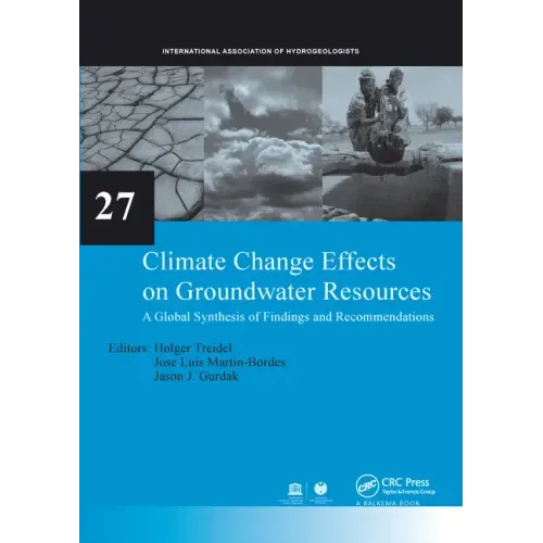Climate Change Effects on Groundwater Resources: A Global Synthesis of Findings and Recommendations