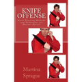 Knife Offense (Five Books in One): Knife Training Methods and Techniques for Martial Artists