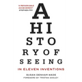 A History of Seeing in Eleven Inventions