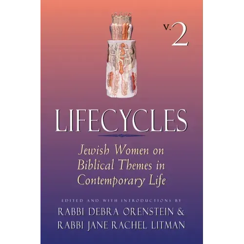 Lifecycles Volume 2: Jewish Women on Biblical Themes in Contemporary Life
