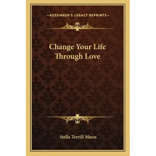 Change Your Life Through Love