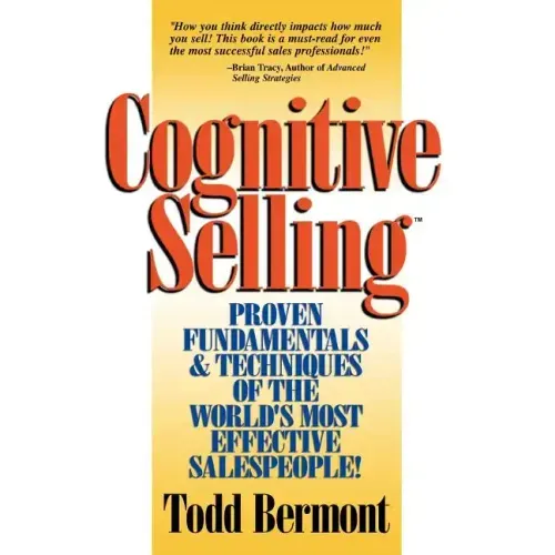 Cognitive Selling: Proven Fundamentals & Techniques of the World's Most Effective Salespeople!