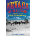 Nevada Myths and Legends: The True Stories behind History's Mysteries