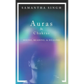 Auras & Chakras Seeing, Reading, and Healing: A beginner's guide to how you can see and use auras and chakras to live a better, more balanced life.