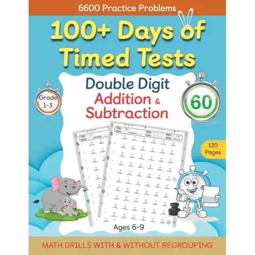 100+ Days of Timed Tests - Double Digit Addition and Subtraction Practice Workbook, Math Drills for Grade 1-3, Ages 6-9