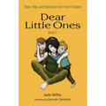 Dear Little Ones (Book 1): Hope, Help, and Healing for Your Inner Children