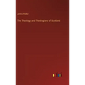The Theology and Theologians of Scotland