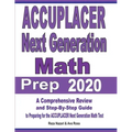 ACCUPLACER Next Generation Math Prep 2020: A Comprehensive Review and Step-By-Step Guide to Preparing for the ACCUPLACER Next Generation Math Test
