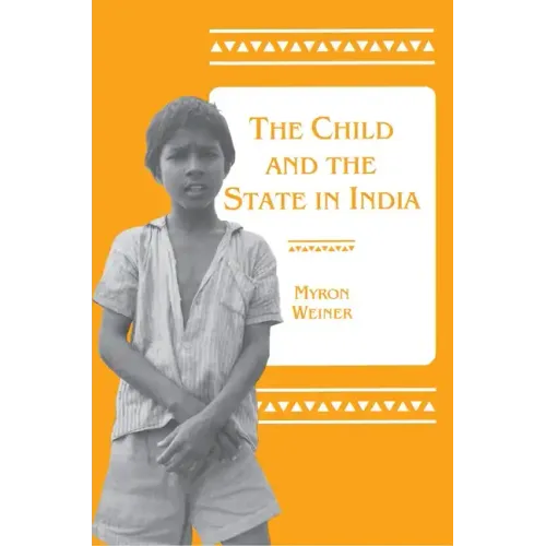 The Child and the State in India: Child Labor and Education Policy in Comparative Perspective