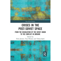 Crises in the Post‐soviet Space: From the Dissolution of the Soviet Union to the Conflict in Ukraine