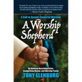 A Worship Shepherd: A Call to Gospel-Centered Worship