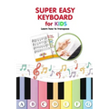 Super Easy Keyboard for Kids. Learn How to Transpose: Learn to Play 22 Simple Songs in Different Keys