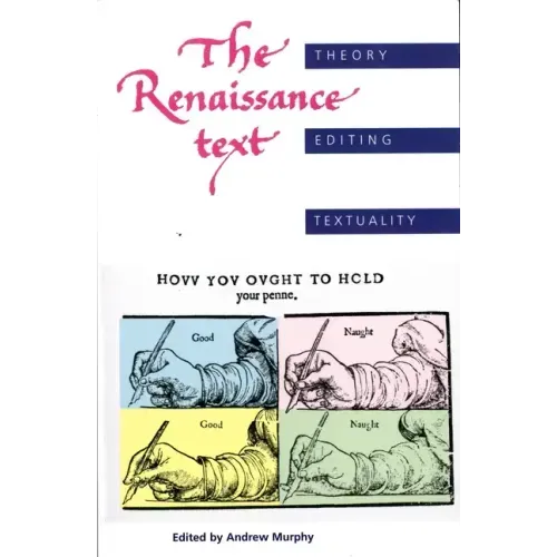 The Renaissance Text: Theory, Editing, Textuality