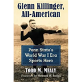 Glenn Killinger, All-American: Penn State's World War I Era Sports Hero