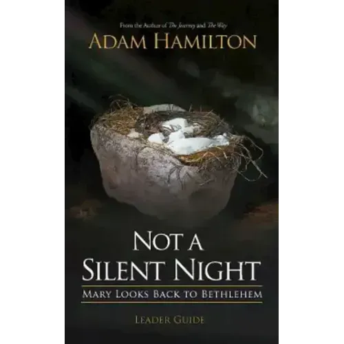 Not a Silent Night Leader Guide: Mary Looks Back to Bethlehem