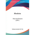 Rhodesia: Past And Present (1897)