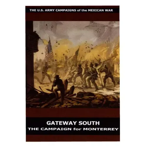 Gateway South: The Campaign for Monterrey