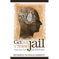 Get Out of Mind Jail: Create Your New Life with Purpose