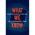 What We Know: Solutions from Our Experiences in the Justice System