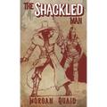 The Shackled Man: A Rust Chronicles Novel