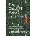The ChatGPT Poetry Experiment: Is A.I. the Future of Poetry, Thought, and Perception?