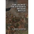 San Jacinto: The Sixteenth Decisive Battle