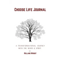 Choose Life Journal: A Transformational Journey with the Word & Spirit