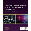 Deep Network Design for Medical Image Computing: Principles and Applications