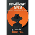 Murder! Mystery! Mayhem: Ten stories of nefarious crimes and detection