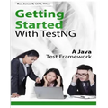Getting Started With TestNG: A Java Test Framework