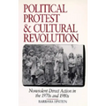 Political Protest and Cultural Revolution: Nonviolent Direct Action in the 1970s and 1980s