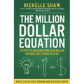 The Million Dollar Equation: How to build a million dollar business in 3 years or less