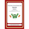 The Best Ever Book of Irish Jokes: Lots and Lots of Jokes Specially Repurposed for You-Know-Who