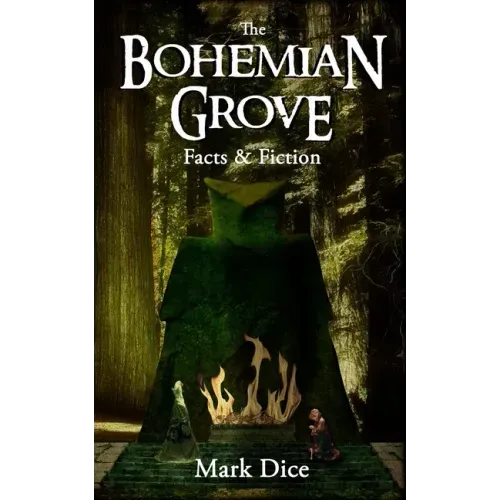 The Bohemian Grove: Facts & Fiction