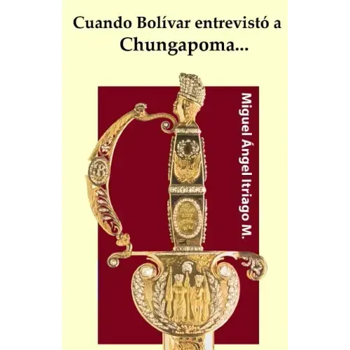 Cuando Bolívar entrevistó a Chungapoma...