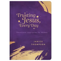 Trusting Jesus Every Day: Devotions to Increase a Woman's Faith