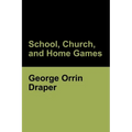 School, Church, and Home Games