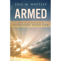 Armed: Principles for Developing An Intercessory Prayer Team