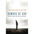 Rumors of God: Experience the Kind of Faith You´ve Only Heard about