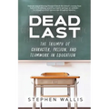 Dead Last: The Triumph of Character, Passion, and Teamwork in Education